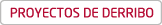 PROYECTOS DE DERRIBO